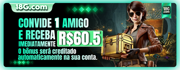 CONVIDE 1 AMIGO E RECEBA IMEDIATAMENTE R$60.5 O bonus sera creditado automaticamente na sua conta.