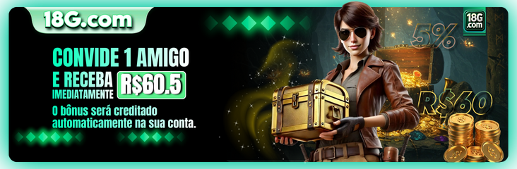 CONVIDE 1 AMIGO E RECEBA IMEDIATAMENTE R$60.5 O bonus sera creditado automaticamente na sua conta.
